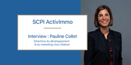 Interview de Pauline Collet, focus sur la SCPI ActivImmo