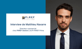 PAREF Gestion : Interview de Matthieu Navarre, Directeur Commercial